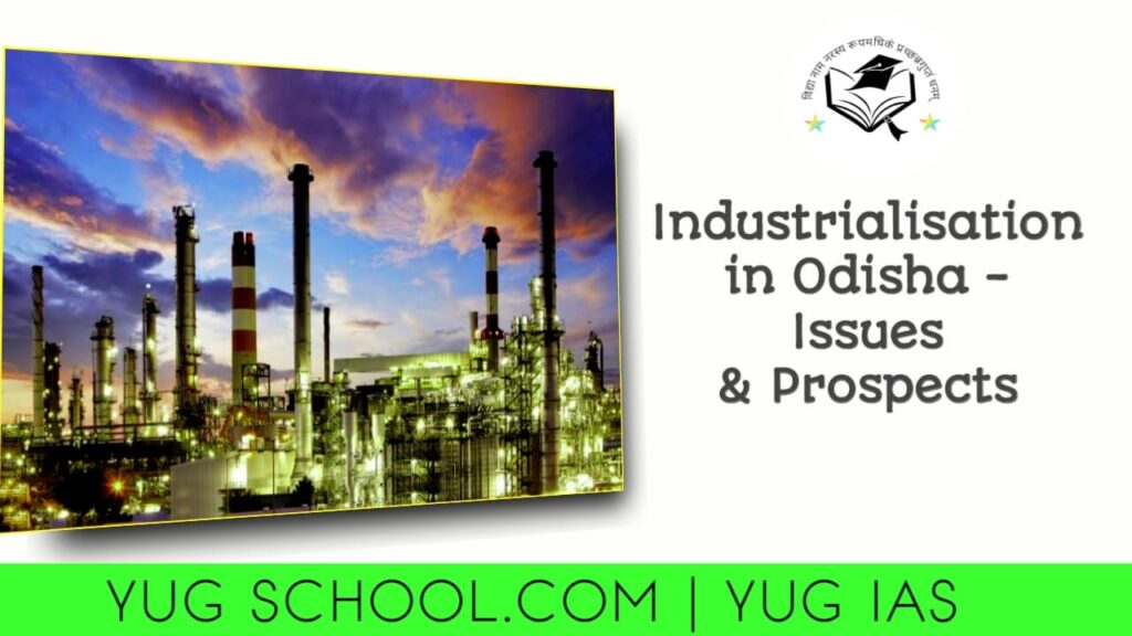 Industrialisation in Odisha – Issues and Prospects