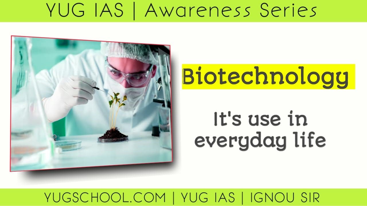 Biotechnology and its use in everyday life