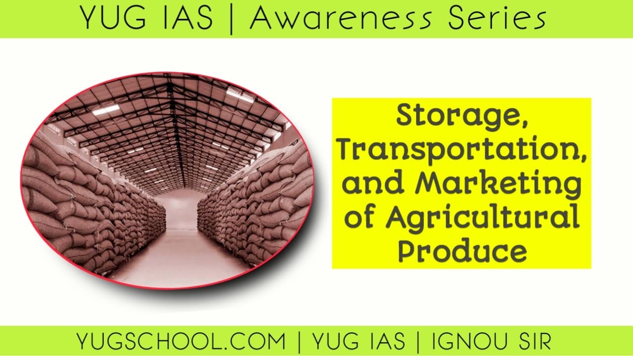 Storage, Transportation and Marketing of agricultural Produce